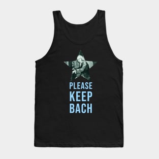 Please Keep Bach - Music pun Tank Top